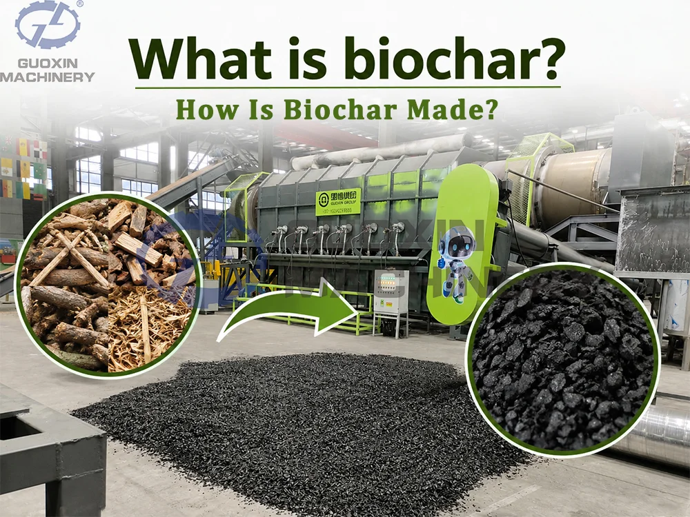 What Is Biochar? How Is Biochar Made?